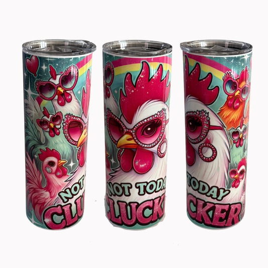 Not Today Clucker Hot & Cold Tumbler